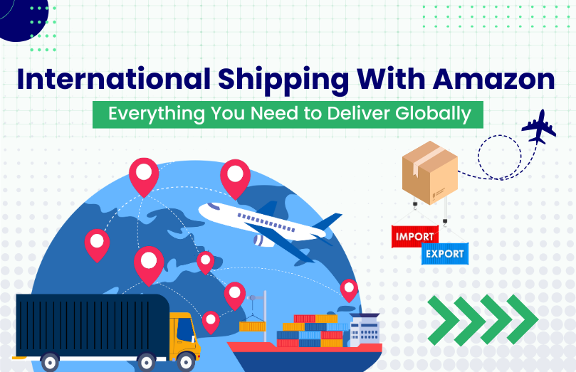 Amazon Global Selling: A Guide to International Shipping