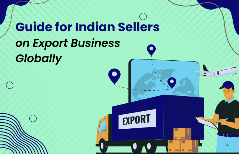 Guide for Indian Sellers on Export Business Globally